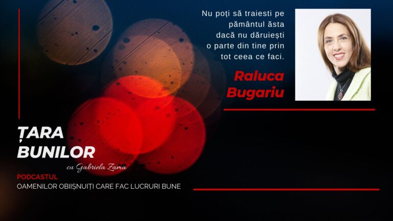 Podcast Tara Bunilor Raluca Bugariu